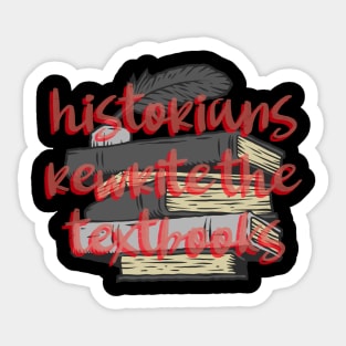 historians rewrite the textbooks Sticker